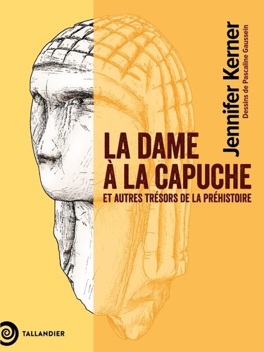 La dame à la capuche. Et autres trésors de la préhistoire