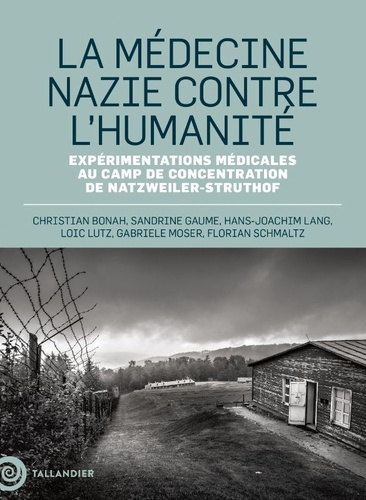 Médecine et nazisme. Les expériences médicales de la Reichsuniversität au camp de Natzweiller-Struthof