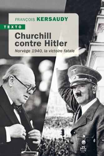 Churchill contre Hitler. Norvège 1940, la victoire fatale