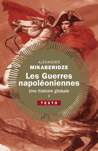 Les Guerres napoléoniennes. Tome 1, Une histoire globale