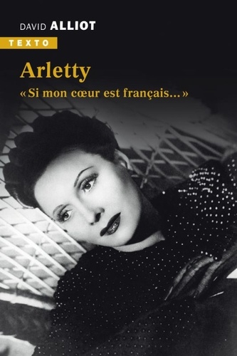 Arletty. « Si mon coeur est français… »