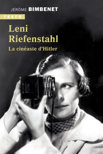 Leni Riefenstahl. La cinéaste d'Hitler