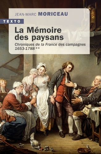 La mémoire des paysans. Chroniques de la France des campagnes, 1653-1788, Tome 2