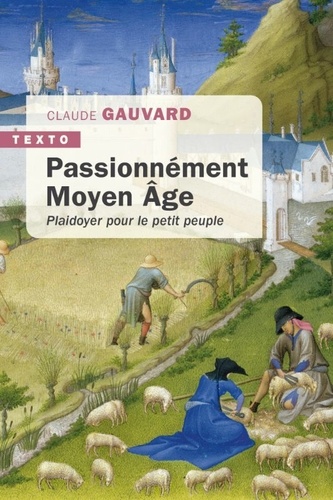 Passionnément Moyen Age. Plaidoyer pour le petit peuple