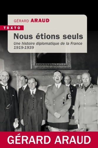 Nous étions seuls. Une histoire diplomatique de la France, 1919-1939