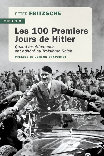 Les 100 Premiers jours de Hitler. Quand les Allemands ont adhéré au Troisième Reich