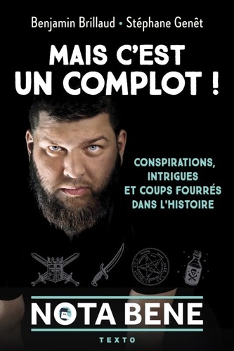 Mais c'est un complot ! Conspirations, intrigues et coups fourrés dans l'Histoire