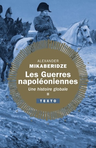 Les guerres napoléoniennes. Tome 2 : Une histoire globale