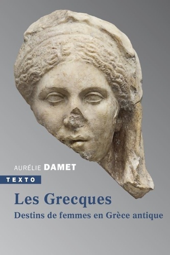 Les Grecques. Destins de femmes en Grèce antique