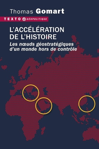 L'accélération de l'histoire. Les noeuds géostratégiques d'un monde hors de contrôle