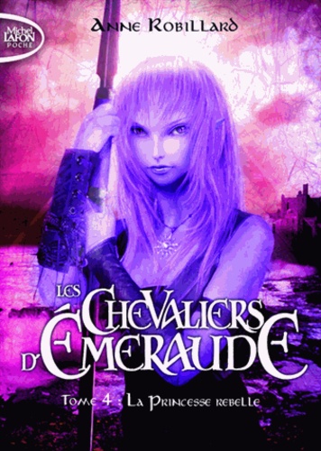 Les Chevaliers d'Emeraude Tome 4 : La princesse rebelle