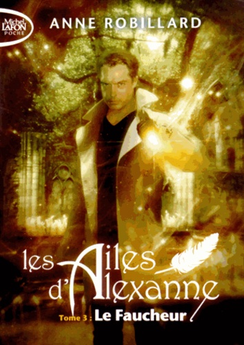 Les ailes d'Alexanne Tome 3 : Le faucheur