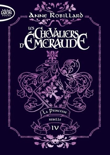 Les Chevaliers d'Emeraude Tome 4 : La princesse rebelle. Edition collector