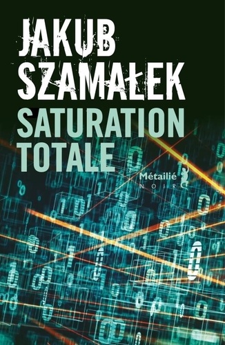 Trilogie du darknet Tome 3 : Saturation totale