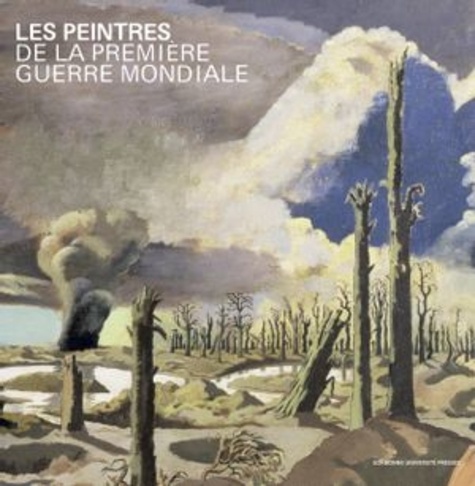 Les peintres et la Première Guerre Mondiale. Artistes, puissances publiques et constructions de la mémoire