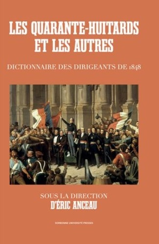 Les Quarante-huitards et les autres. Dictionnaire des dirigeants de 1848