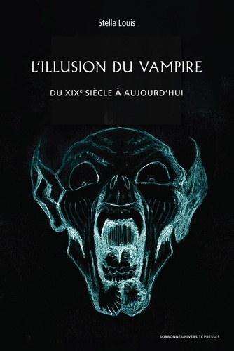 L'Illusion du vampire. Du XIXe siècle à aujourd'hui