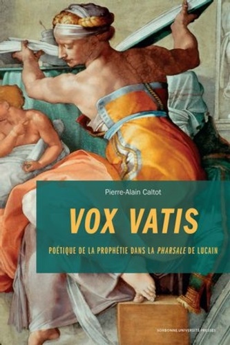 Vox uatis. Poétique de la prophétie dans la Pharsale de Lucain