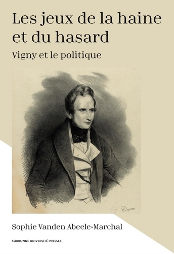 Les jeux de la haine et du hasard. Vigny et le politique