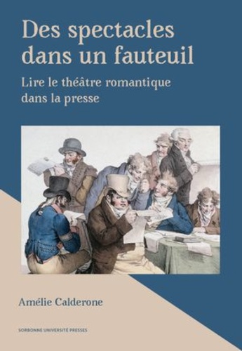 Des spectacles dans un fauteuil. Lire le théâtre romantique dans la presse