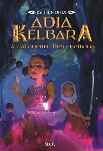 Adia Kelbara à l'Académie des chamans Tome 1