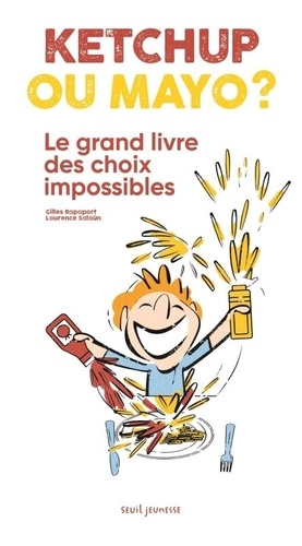 Ketchup ou mayo ? Le grand livre des choix impossibles