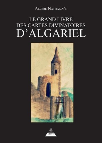 Le Grand livre des Cartes divinatoires d'Algariel. Edition revue et augmentée