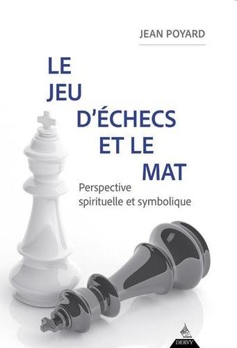 Le jeu d'échecs et le mat. Perspective spirituelle et symbolique