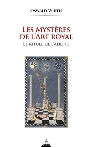 Les mystères de l'Art Royal. Rituel de l'adepte