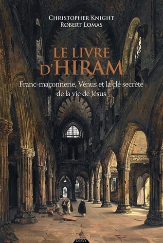 Le livre d'Hiram. Franc-maçonnerie, Vénus et la clé secrète de la vie de Jésus