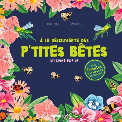 A la découverte des p'tites bêtes. Un livre pop-up - Avec 14 cartes pour apprendre et s'amuser !