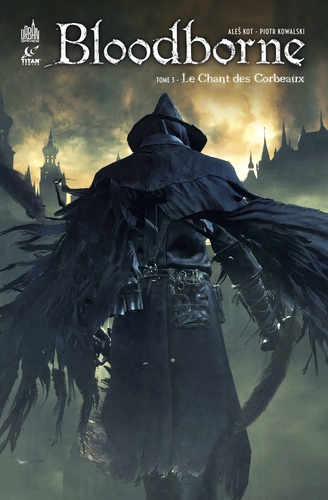 Bloodborne Tome 3 : Le chant des corbeaux