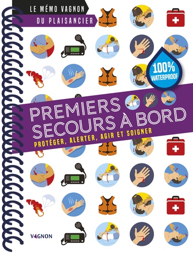 Premiers secours à bord. Protéger, alerter, agir et soigner