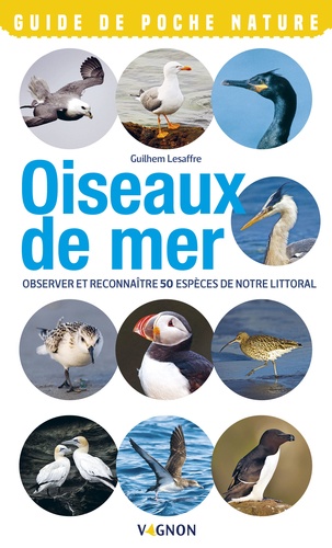 Oiseaux de mer. Observer et reconnaître 50 espèces de notre littoral