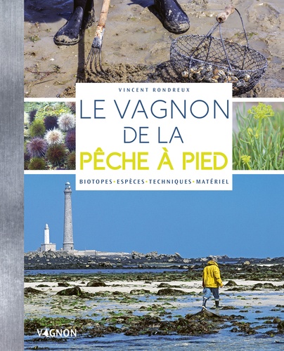 Le Vagnon de la pêche à pied. Biotopes, espèces, techniques, matériel