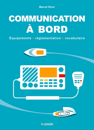 Communication à bord. Equipements, réglementation, vocabulaire