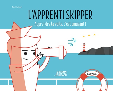 L'apprenti skipper. Apprendre la voile, c'est amusant !