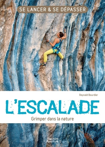 L'escalade. Grimper dans la nature