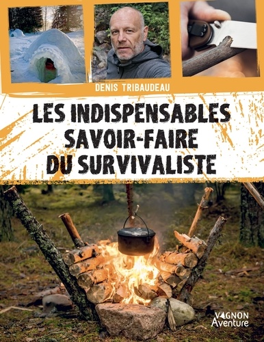 Les indispensables savoir-faire du survivaliste