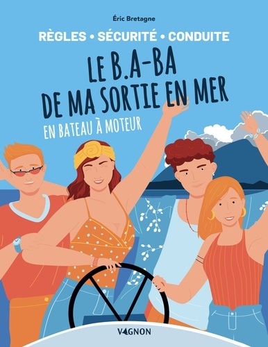 Le B.A-BA de ma sortie en mer en bateau à moteur. Règles, sécurité, conduite