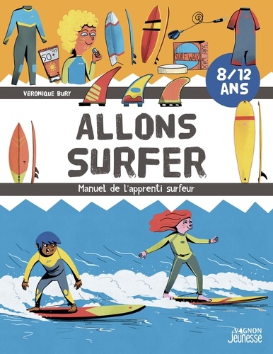 Allons surfer. Manuel de l'apprenti surfeur