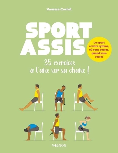 Sport assis. 45 exercices sans bouger de sa chaise !