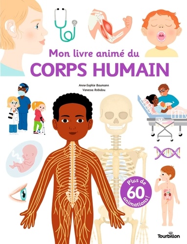 Mon livre animé du corps humain. Plus de 60 animations !