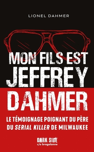 Mon fils est Jeffrey Dahmer. La confession déchirante d'un père face à l'horreur