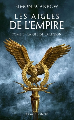 Les Aigles de l'Empire Tome 1 : L'Aigle de la légion