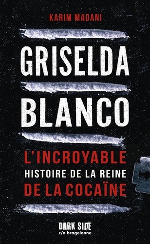 Griselda Blanco. L'incroyable histoire de la reine de la cocaïne