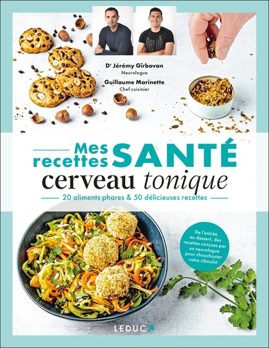 Mes recettes santé cerveau tonique. 20 aliments phares & 50 délicieuses recettes