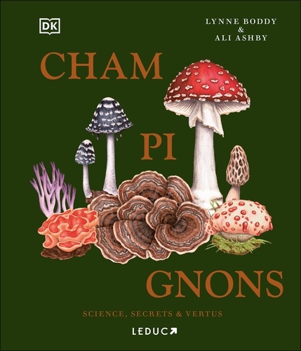 Champignons. Science, secrets et vertus