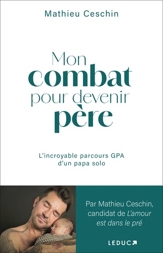 Mon combat pour devenir père. L'incroyable parcours GPA d'un papa solo