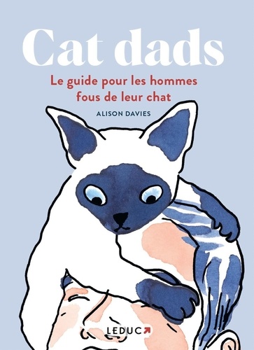 Cat dads. Le guide pour les hommes fous de leur chat